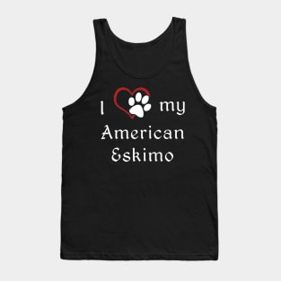 I love my American Eskimo Tank Top